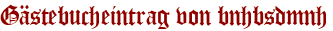 Gästebucheintrag von bnhbsdmnh