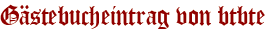 Gästebucheintrag von btbte
