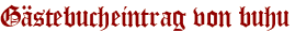 Gästebucheintrag von buhu