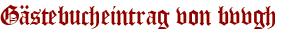 Gästebucheintrag von bvvgh