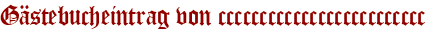 Gästebucheintrag von ccccccccccccccccccccccccc