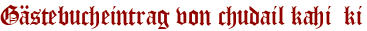 Gästebucheintrag von chudail kahi  ki