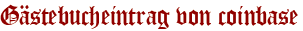 Gästebucheintrag von coinbase