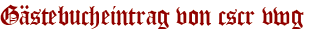 Gästebucheintrag von cscr vwg