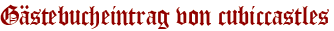Gästebucheintrag von cubiccastles