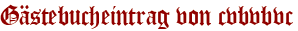Gästebucheintrag von cvbvbvc