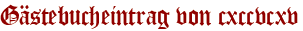 Gästebucheintrag von cxccvcxv