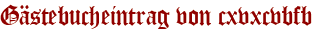 Gästebucheintrag von cxvxcvbfb