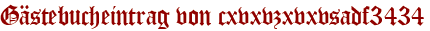 Gästebucheintrag von cxvxvzxvxvsadf3434
