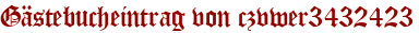 Gästebucheintrag von czvwer3432423