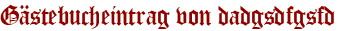 Gästebucheintrag von dadgsdfgsfd