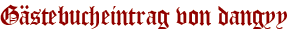 Gästebucheintrag von dangyy