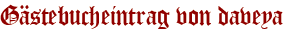 Gästebucheintrag von daveya