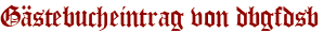 Gästebucheintrag von dbgfdsb