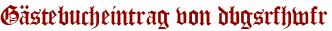 Gästebucheintrag von dbgsrfhwfr