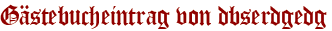 Gästebucheintrag von dbserdgedg