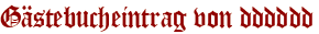 Gästebucheintrag von dddddd