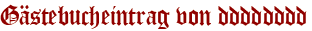 Gästebucheintrag von dddddddd