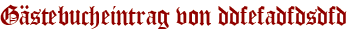 Gästebucheintrag von ddfefadfdsdfd