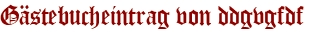 Gästebucheintrag von ddgvgfdf