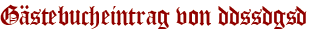 Gästebucheintrag von ddssdgsd