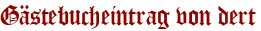 Gästebucheintrag von dert