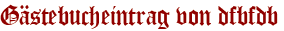 Gästebucheintrag von dfbfdb