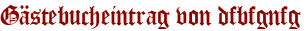 Gästebucheintrag von dfbfgnfg