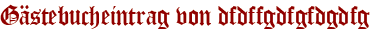 Gästebucheintrag von dfdffgdfgfdgdfg