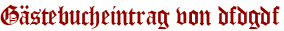Gästebucheintrag von dfdgdf