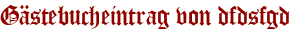 Gästebucheintrag von dfdsfgd