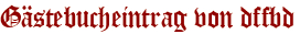 Gästebucheintrag von dffbd