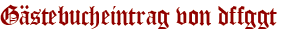 Gästebucheintrag von dffggt