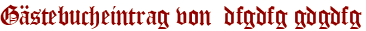 Gästebucheintrag von dfgdfg gdgdfg