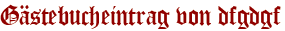 Gästebucheintrag von dfgdgf