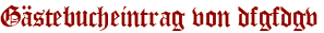Gästebucheintrag von dfgfdgv