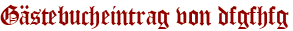 Gästebucheintrag von dfgfhfg