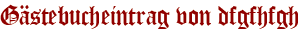 Gästebucheintrag von dfgfhfgh