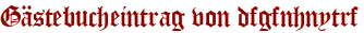 Gästebucheintrag von dfgfnhnytrf