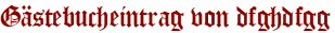 Gästebucheintrag von dfghdfgg
