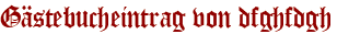 Gästebucheintrag von dfghfdgh