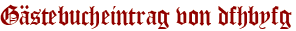 Gästebucheintrag von dfhbyfg