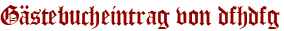Gästebucheintrag von dfhdfg