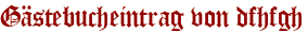 Gästebucheintrag von dfhfgh