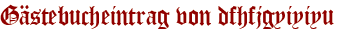 Gästebucheintrag von dfhfjgyiyiyu