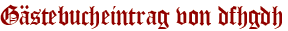 Gästebucheintrag von dfhgdh