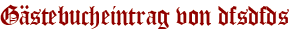Gästebucheintrag von dfsdfds
