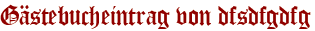 Gästebucheintrag von dfsdfgdfg