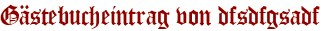 Gästebucheintrag von dfsdfgsadf