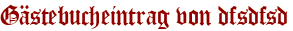 Gästebucheintrag von dfsdfsd